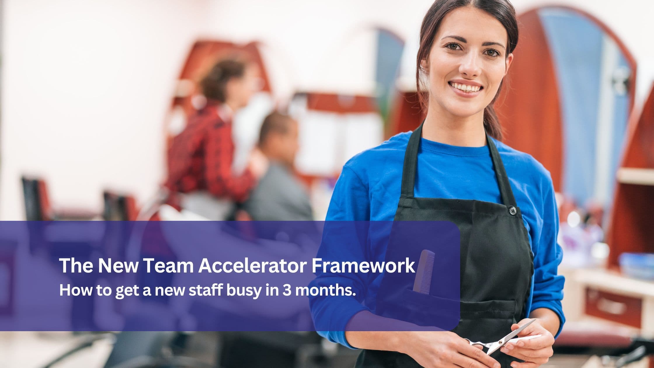 A smiling salon professional in an apron holding scissors, representing a structured approach to getting new staff busy and successful quickly.