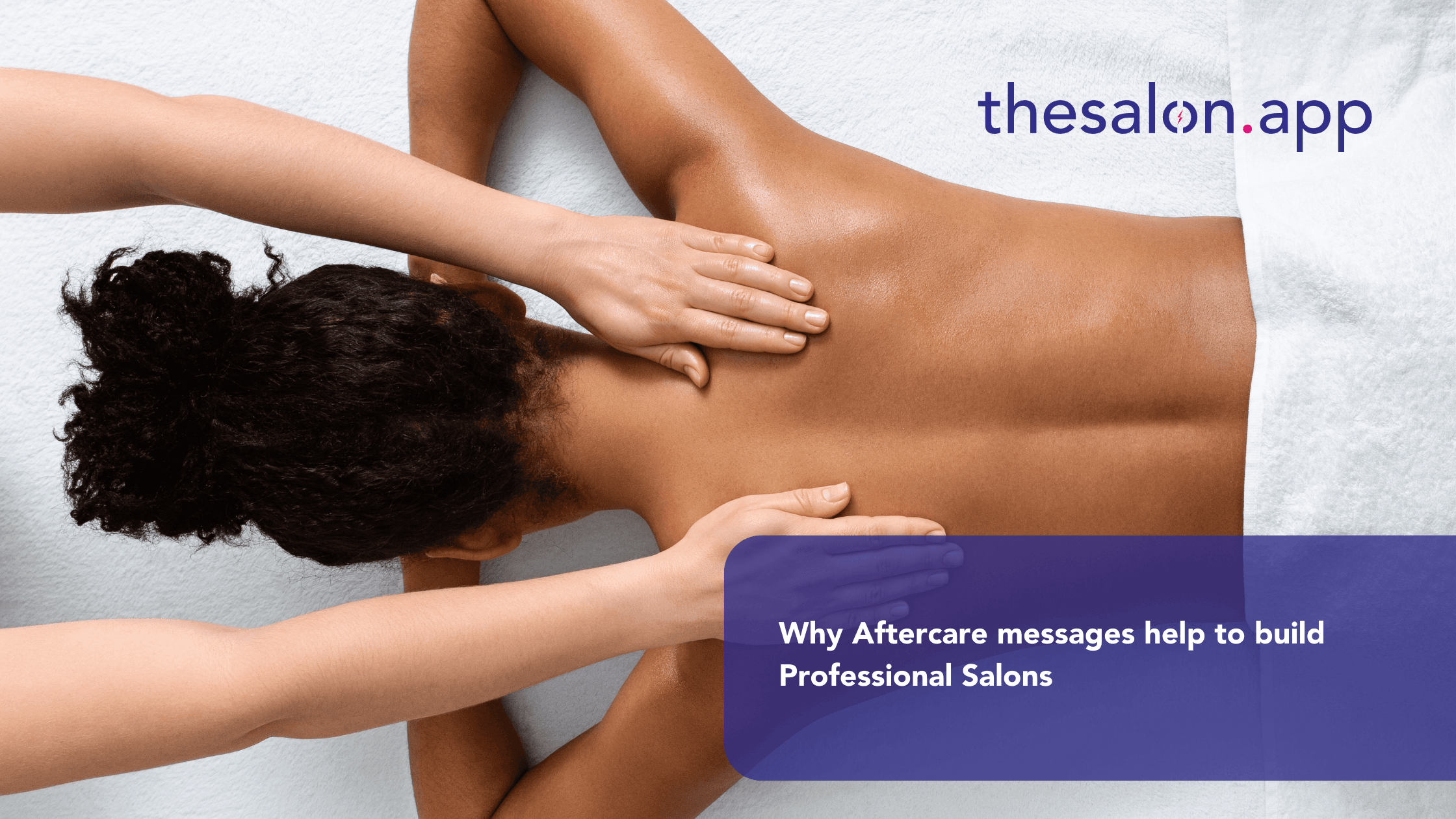 Why aftercare messages help to build professional salons