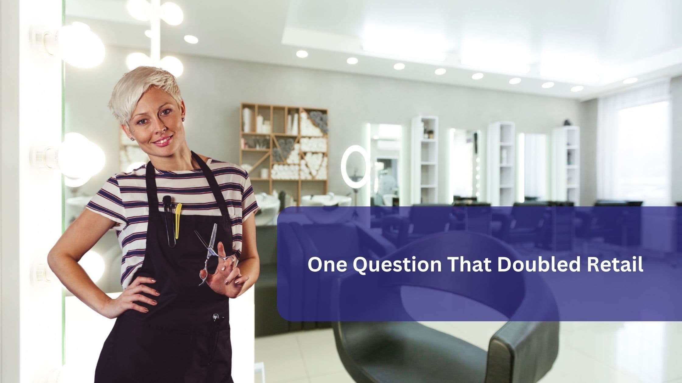 A smiling hairstylist in a modern salon holding scissors, representing a simple yet effective retail sales strategy that doubled salon product sales.