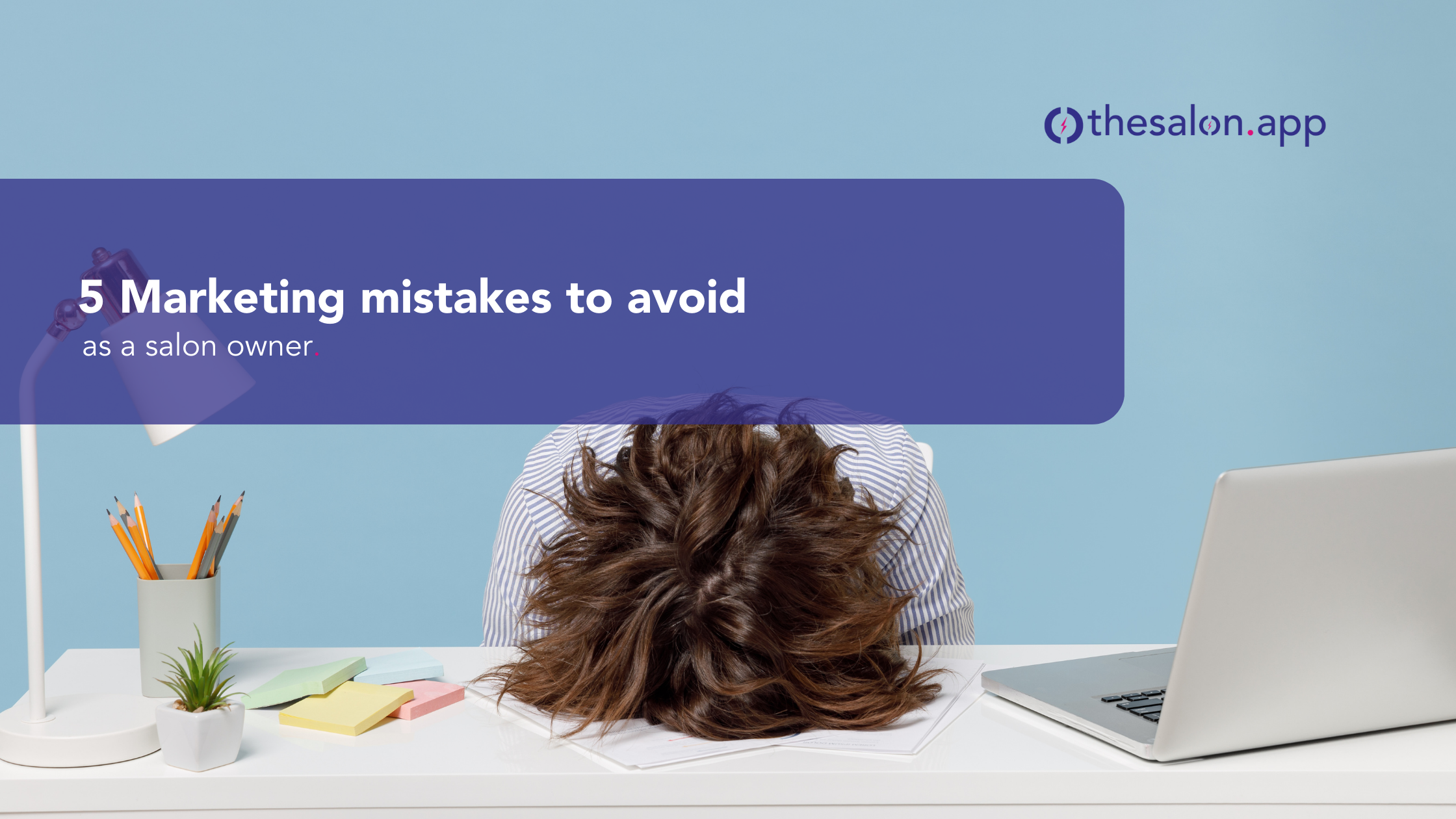 5 marketing mistakes to avoid as a hairdressing salon owner