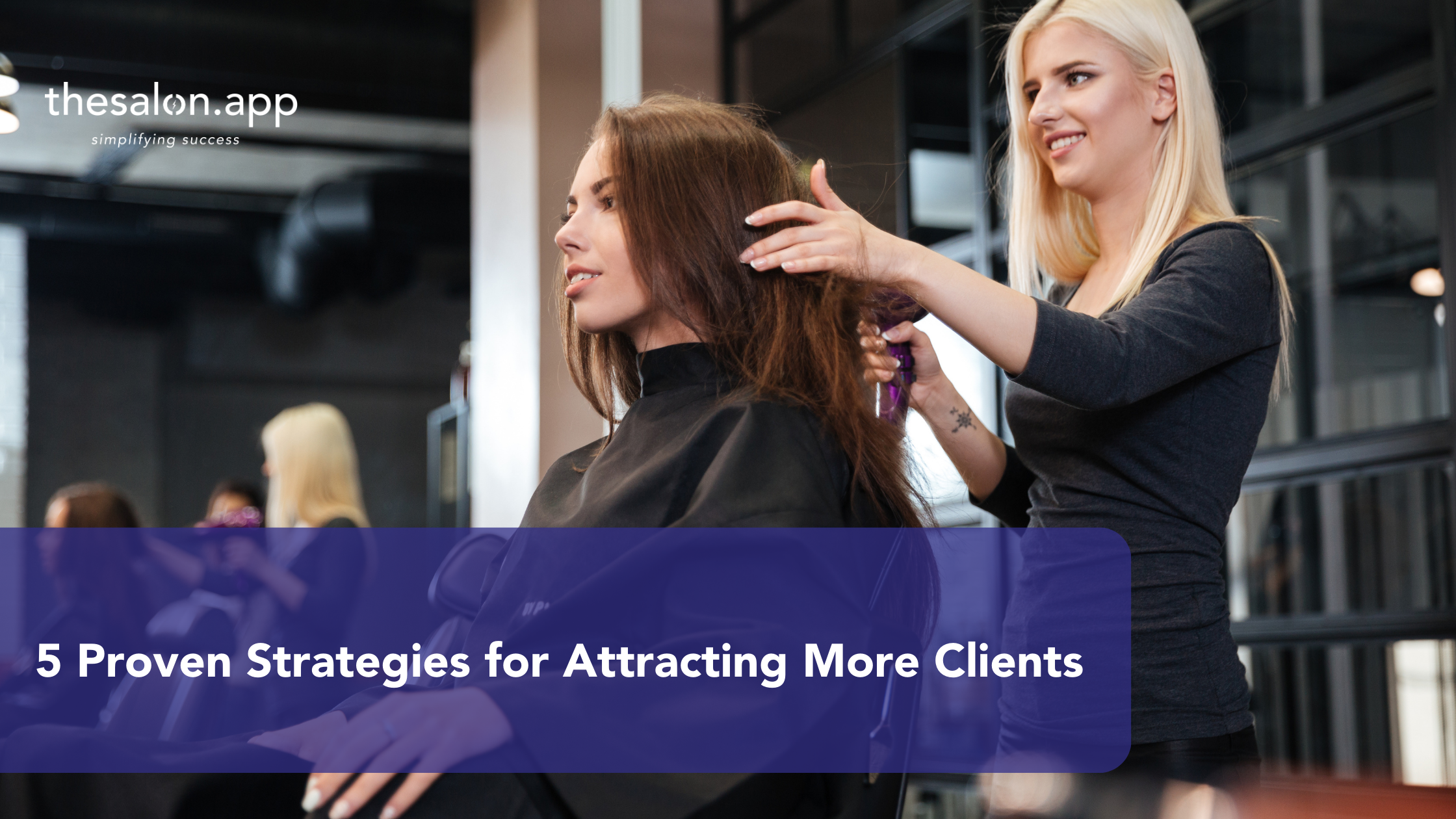 5 proven strategies for attracting more clients to your hair salon
