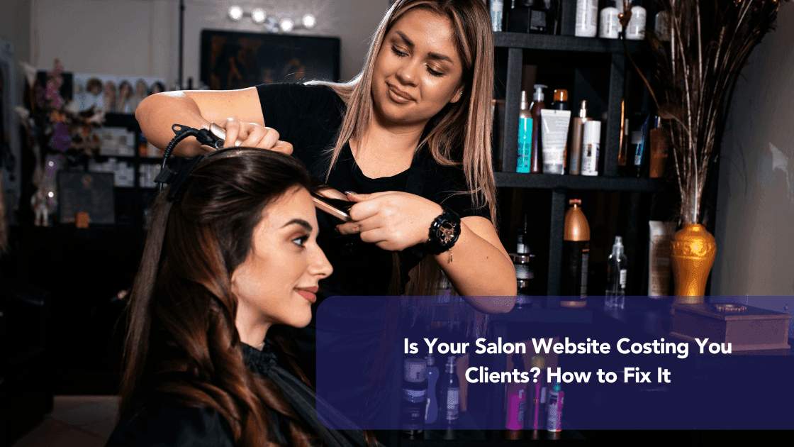 A professional hairstylist curling a client's hair in a modern salon, with shelves stocked with high-end hair products. A text overlay reads, "Is Your Salon Website Costing You Clients? How to Fix It."