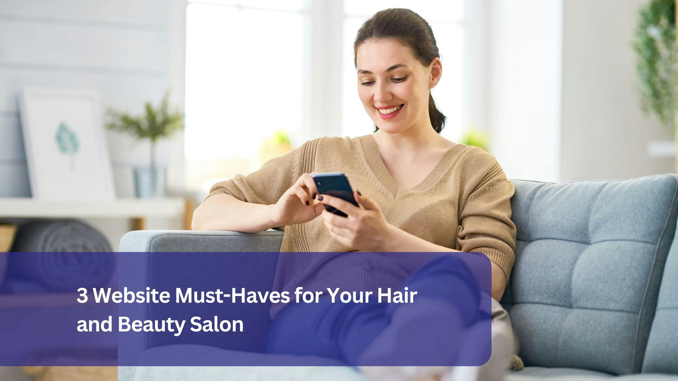 3 Website Must-Haves for Your Hair and Beauty Salon