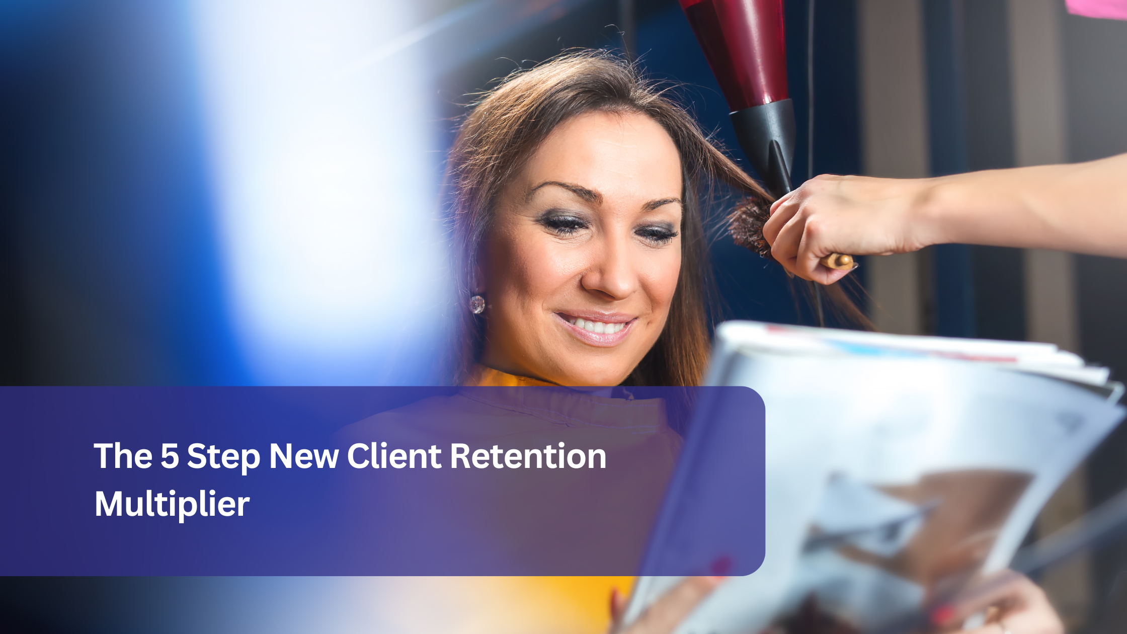The 5 Step New Client Retention Multiplier