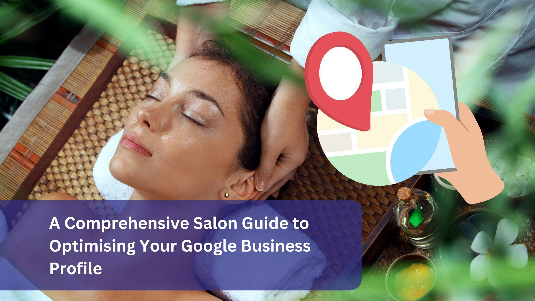 A Comprehensive Salon Guide to Optimising Your Google Business Profile