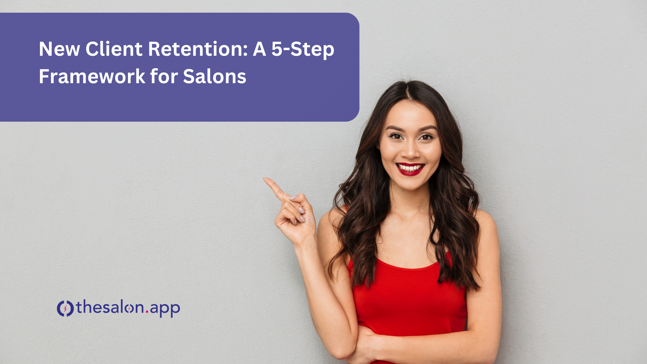 New client retention: A 5-step framework for salons