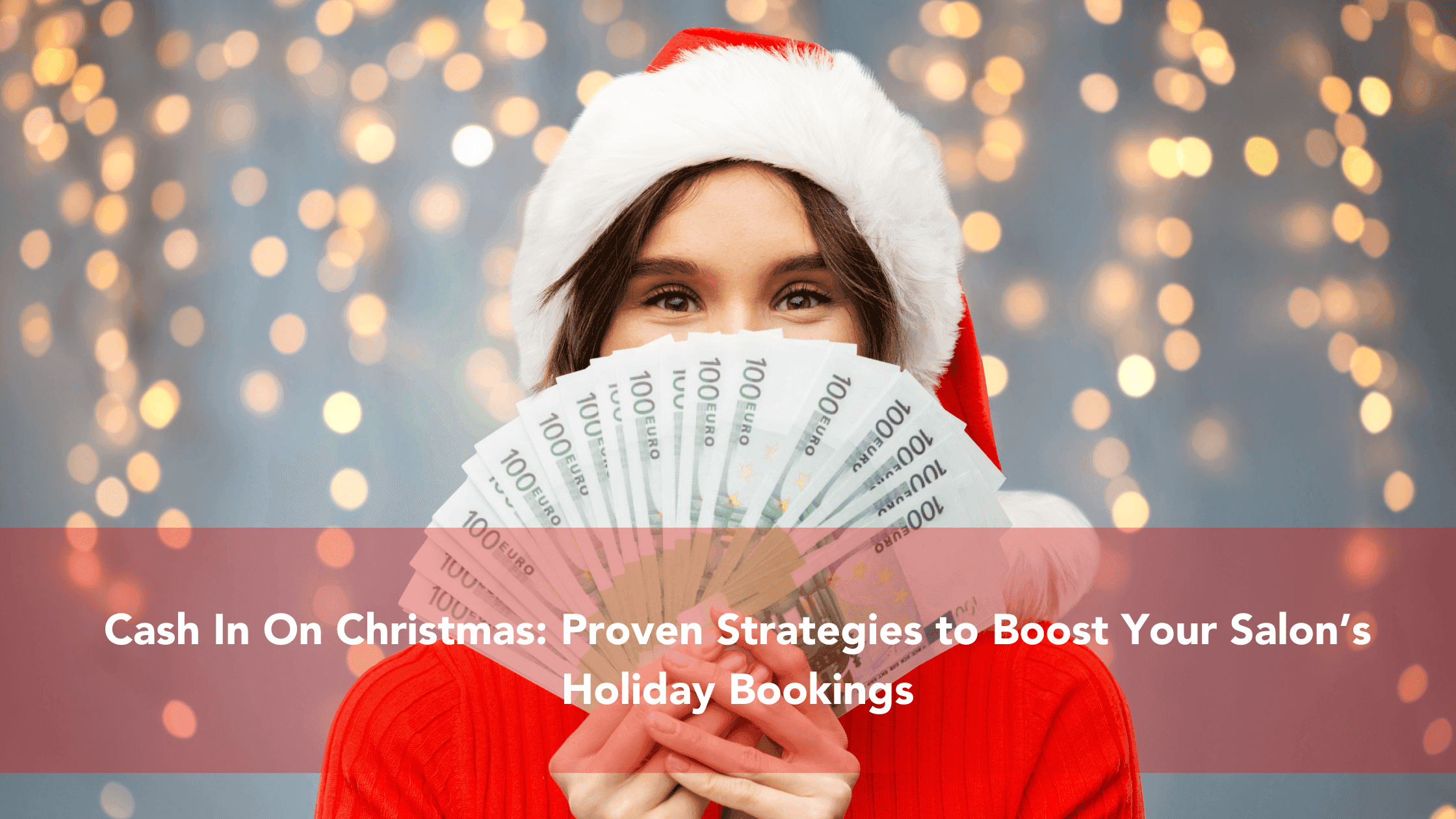 A woman in a Santa hat holding a fan of 100 Euro bills, representing profitable holiday salon bookings against a festive, glowing background.